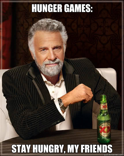 HUNGER GAMES: STAY HUNGRY, MY FRIENDS  Dos Equis man