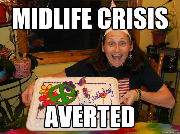 Midlife crisis averted - Midlife crisis averted  Misc