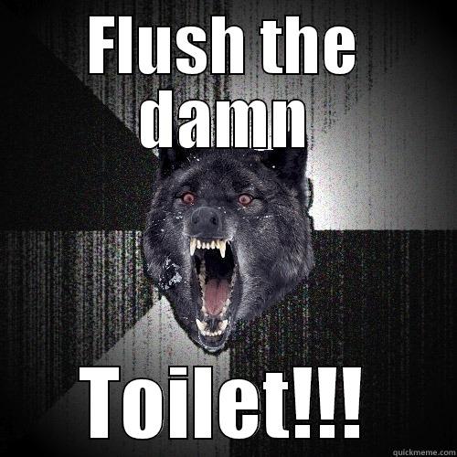 Toilet Flush - FLUSH THE DAMN TOILET!!! Insanity Wolf