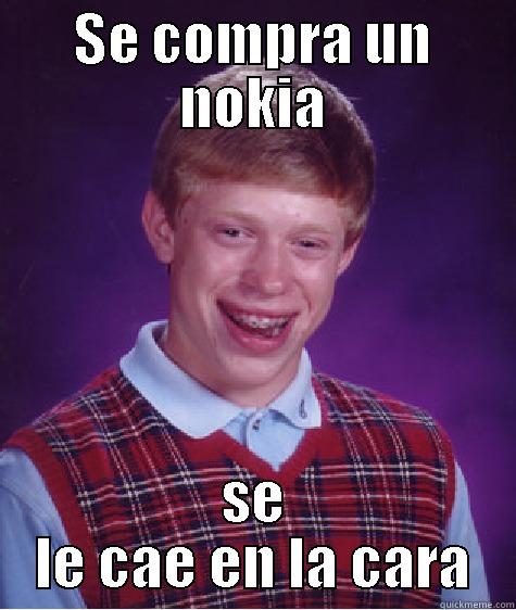 SE COMPRA UN NOKIA SE LE CAE EN LA CARA Bad Luck Brian
