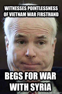 begs for war with syria witnesses pointlessness of vietnam war firsthand  