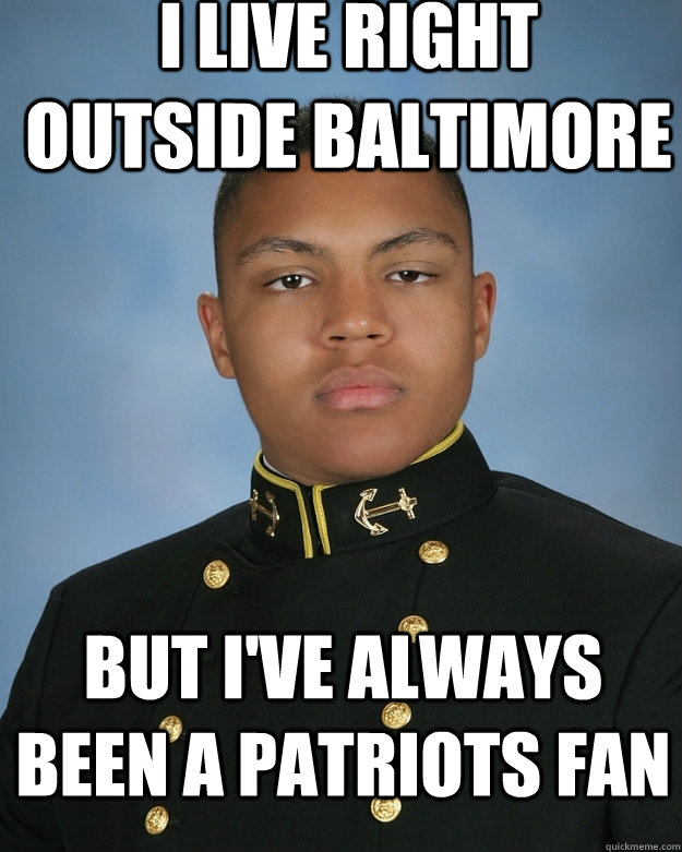 I live right outside baltimore but i've always been a patriots fan - I live right outside baltimore but i've always been a patriots fan  lilnickey