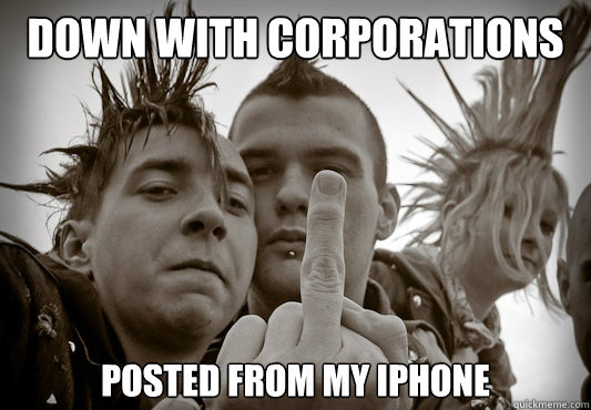 Down with Corporations posted from my iPhone - Down with Corporations posted from my iPhone  Up Teh Punx