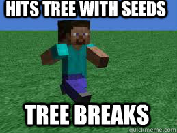 Hits tree with seeds tree breaks  Minecraft Logic