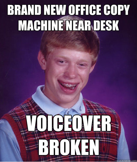 brand new office copy machine near desk voiceover broken  Bad Luck Brian