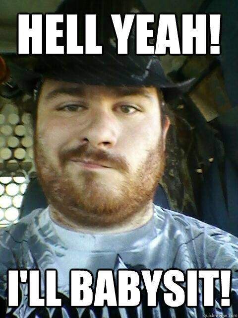 Hell yeah! I'll babysit!  Mammas Boy