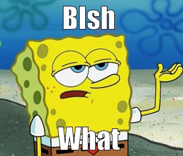 Bish What - BISH WHAT Tough Spongebob