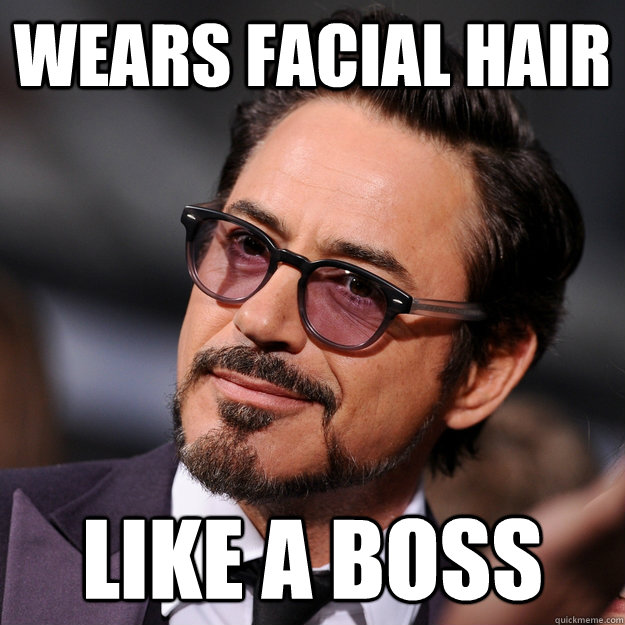 wears facial hair like a boss - wears facial hair like a boss  Classy Downey