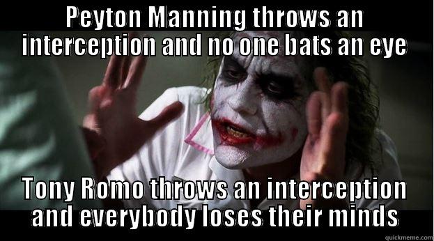 PEYTON MANNING THROWS AN INTERCEPTION AND NO ONE BATS AN EYE TONY ROMO THROWS AN INTERCEPTION AND EVERYBODY LOSES THEIR MINDS Joker Mind Loss