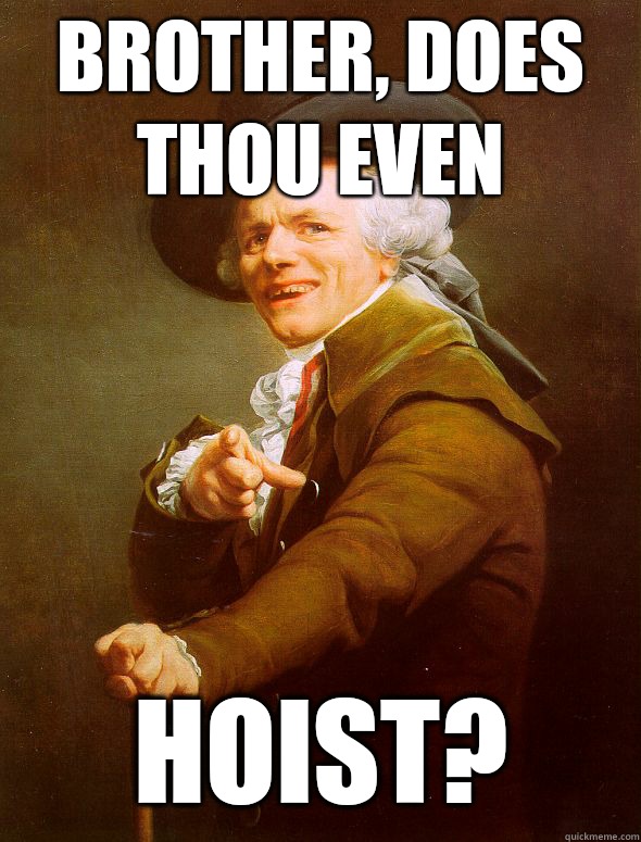 Brother, does thou even Hoist?  Joseph Ducreux