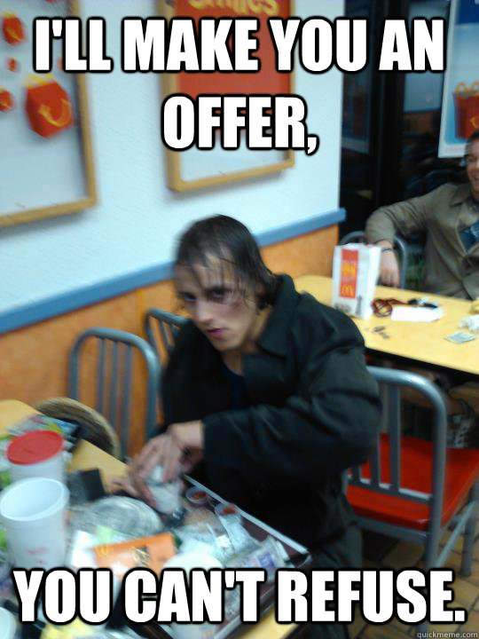 I'll make you an offer,  you can't refuse.  Trench Coat Timmy