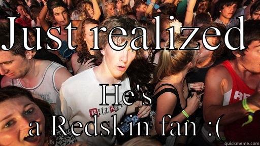 JUST REALIZED  HE'S A REDSKIN FAN :( Sudden Clarity Clarence