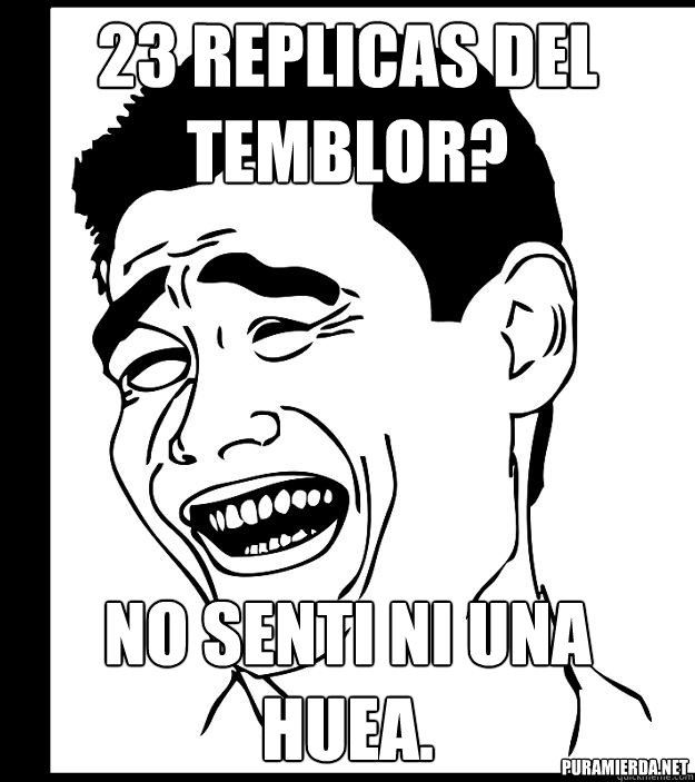 23 replicas del temblor? no senti ni una huea. puramierda.net - 23 replicas del temblor? no senti ni una huea. puramierda.net  Yao Ming