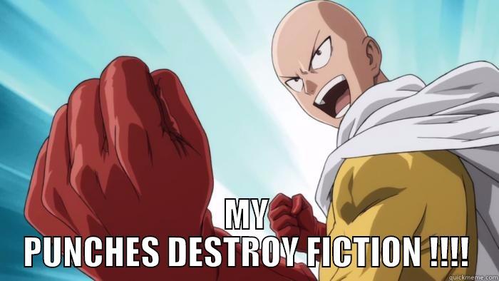  MY PUNCHES DESTROY FICTION !!!! Misc
