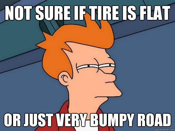 Not sure if tire is flat or just very bumpy road  Futurama Fry