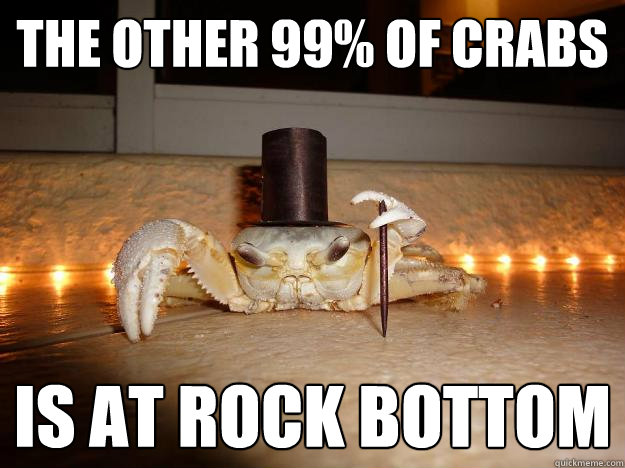 the other 99% of crabs is at rock bottom  Fancy Crab
