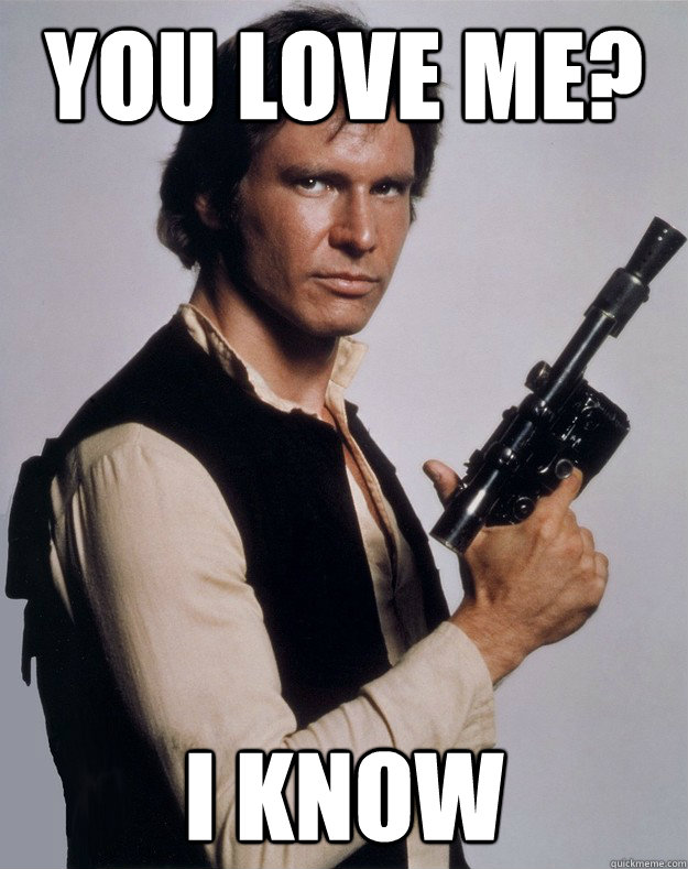 You love me? I know - You love me? I know  Star Wars Valentines