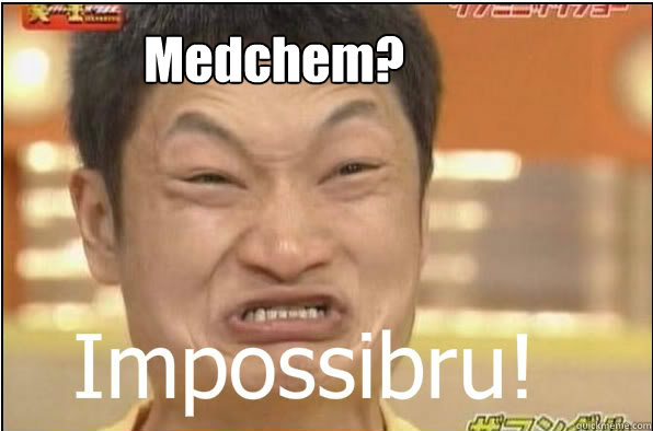 Medchem?  Impossibru