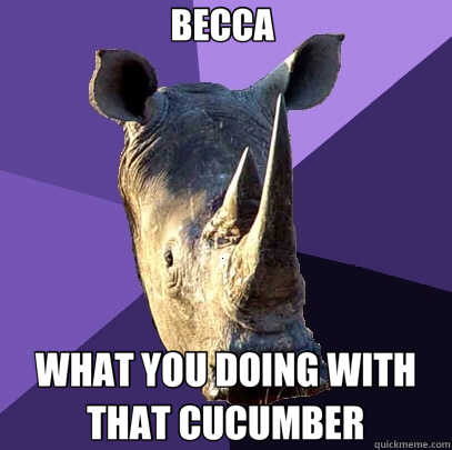 BECCA  WHAT YOU DOING WITH THAT CUCUMBER  Sexually Oblivious Rhino