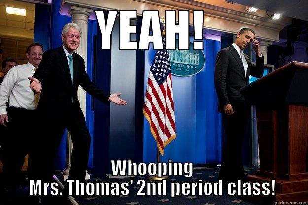 YEAH! WHOOPING MRS. THOMAS' 2ND PERIOD CLASS! Inappropriate Timing Bill Clinton
