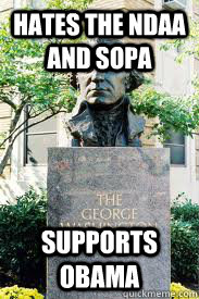Hates the NDAA and SOPA Supports Obama  Ironic GWU