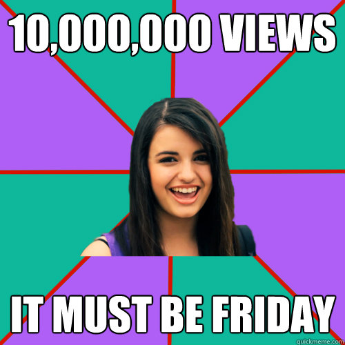 10,000,000 Views It must be friday  Rebecca Black