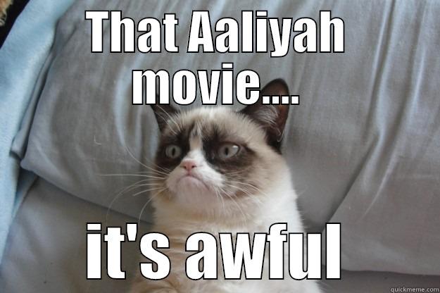 THAT AALIYAH MOVIE.... IT'S AWFUL Grumpy Cat