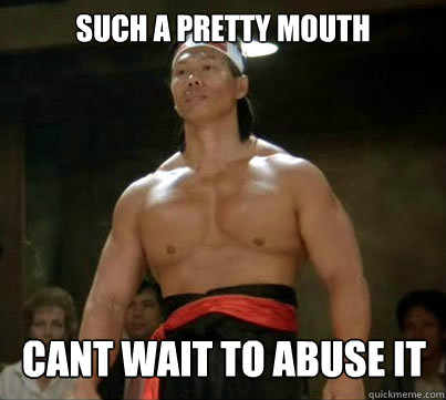 SUCH A PRETTY MOUTH CANT WAIT TO ABUSE IT  Aggressive Reginald