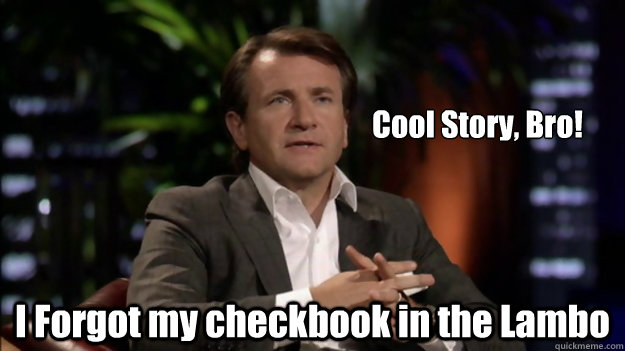 Cool Story, Bro! I Forgot my checkbook in the Lambo  Robert Herjavec