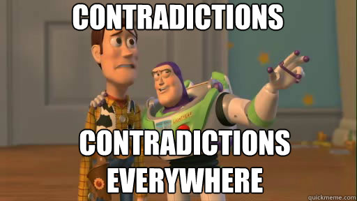Contradictions  contradictions everywhere  Everywhere