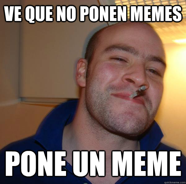 Ve que no ponen memes pone un meme - Ve que no ponen memes pone un meme  Misc