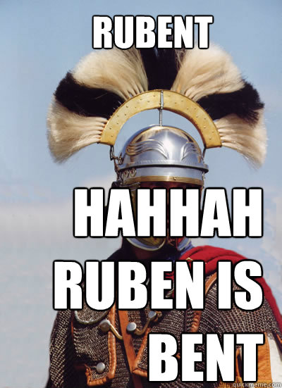              RUBENT HAHHAH RUBEN IS BENT  