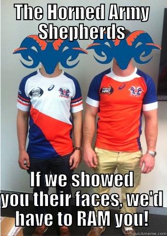 THE HORNED ARMY SHEPHERDS IF WE SHOWED YOU THEIR FACES, WE'D HAVE TO RAM YOU! overly manly man