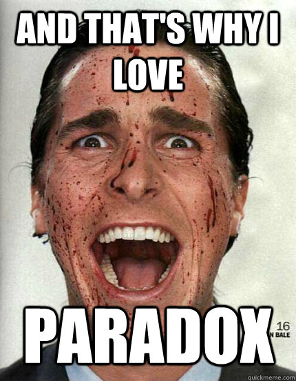 AND THAT'S WHY I LOVE  PARADOX - AND THAT'S WHY I LOVE  PARADOX  Confused Christian Bale