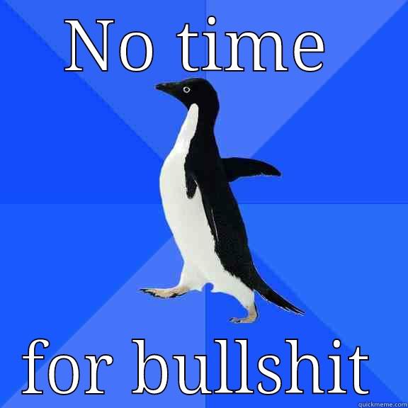 NO TIME FOR BULLSHIT Socially Awkward Penguin