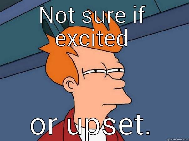 NOT SURE IF EXCITED OR UPSET... Futurama Fry