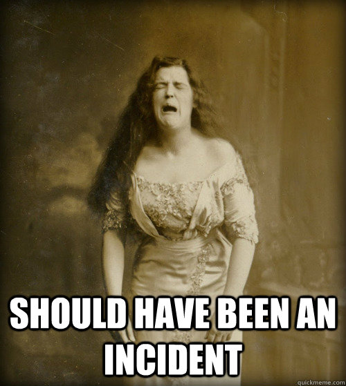  Should have been an incident  1890s Problems