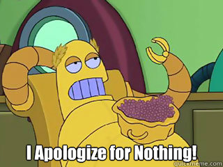  I Apologize for Nothing!  