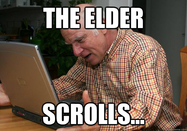 The Elder Scrolls... - The Elder Scrolls...  Old man PC rage