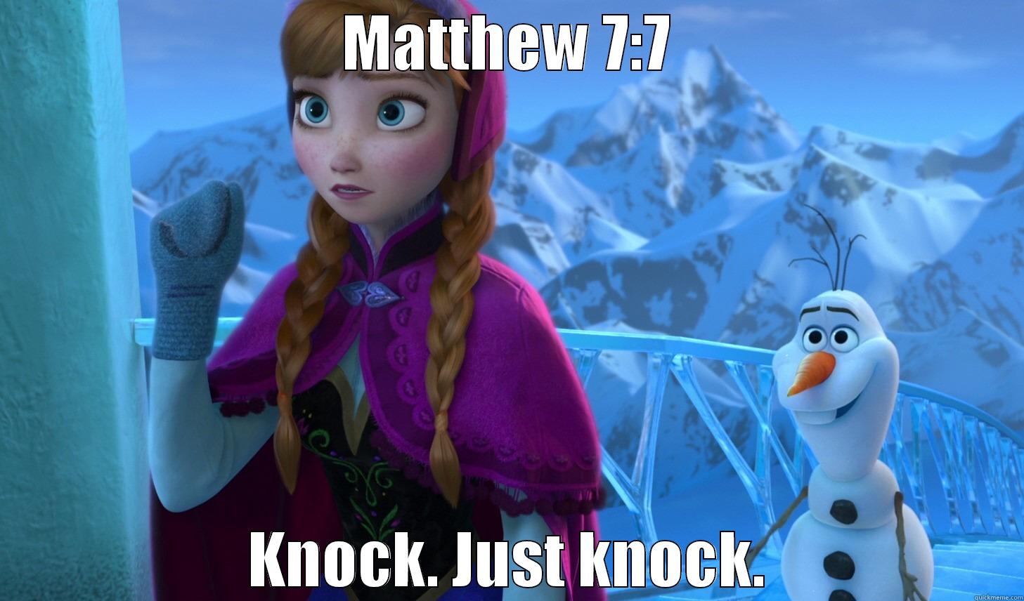 MATTHEW 7:7 KNOCK. JUST KNOCK. Misc