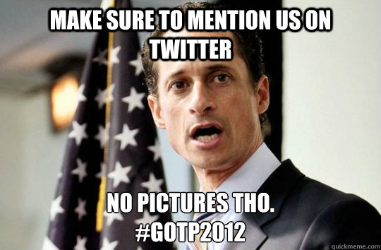 Make sure to mention us on twitter no pictures tho.
#GOTP2012  