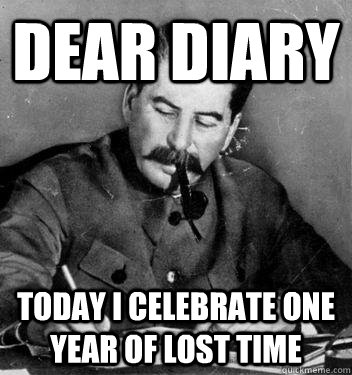 Dear Diary Today I celebrate one year of lost time  