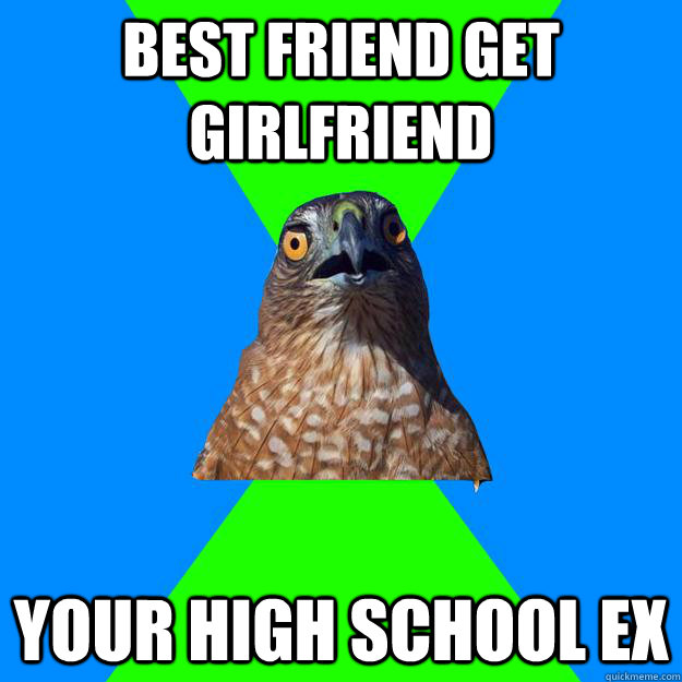 Best Friend Get Girlfriend Your High School Ex  Hawkward