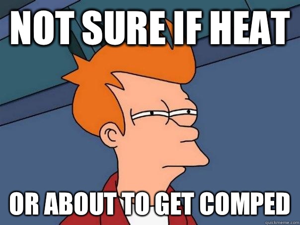 Not sure if heat Or about to get comped - Not sure if heat Or about to get comped  Futurama Fry