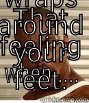 THAT FEELING WHEN..... THAT WARM FLEECE BLANKET WRAPS AROUND YOUR FEET. Misc