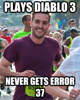Plays Diablo 3 Never gets error 37 - Plays Diablo 3 Never gets error 37  Ridiculously photogenic guy