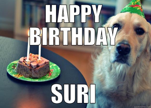 HAPPY BIRTHDAY SURI Sad Birthday Dog