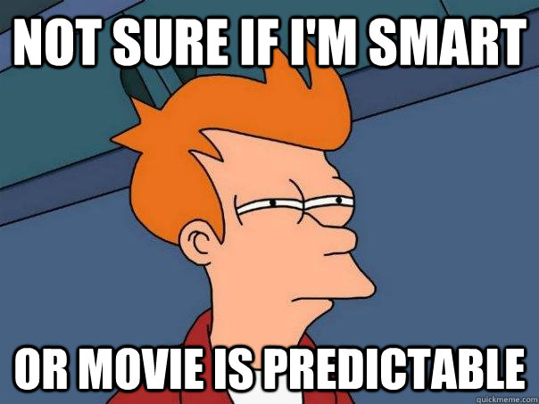 Not sure if i'm smart or movie is predictable  Futurama Fry