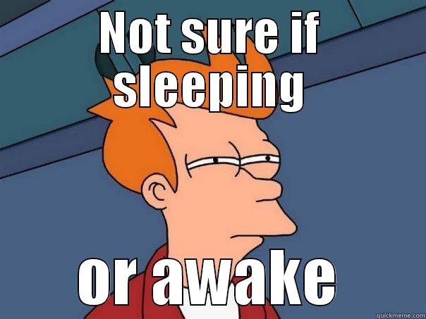 NOT SURE IF SLEEPING OR AWAKE Futurama Fry