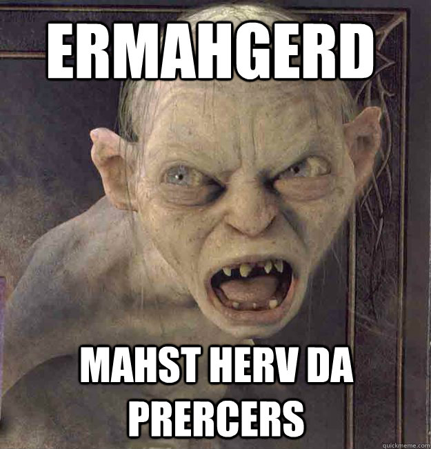 ERMAHGERD MAHST HERV DA PRERCERS  